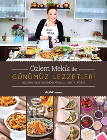 Özlem Mekik ile Günümüz Lezzetleri (Fleksi Kapak) - Özlem Mekik | Yeni