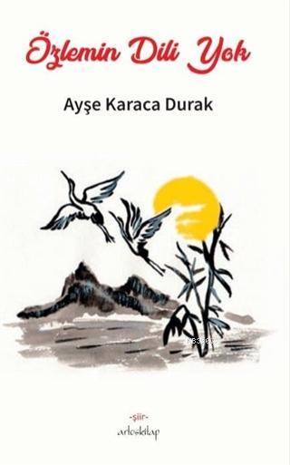 Özlemin Dili Yok - Ayşe Karaca Durak | Yeni ve İkinci El Ucuz Kitabın 