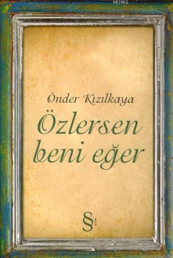 Özlersen Beni Eğer - Önder Kızılkaya | Yeni ve İkinci El Ucuz Kitabın 