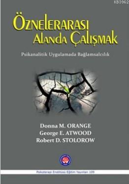 Öznelerarası Alanda Çalışmak - George E. Atwood | Yeni ve İkinci El Uc