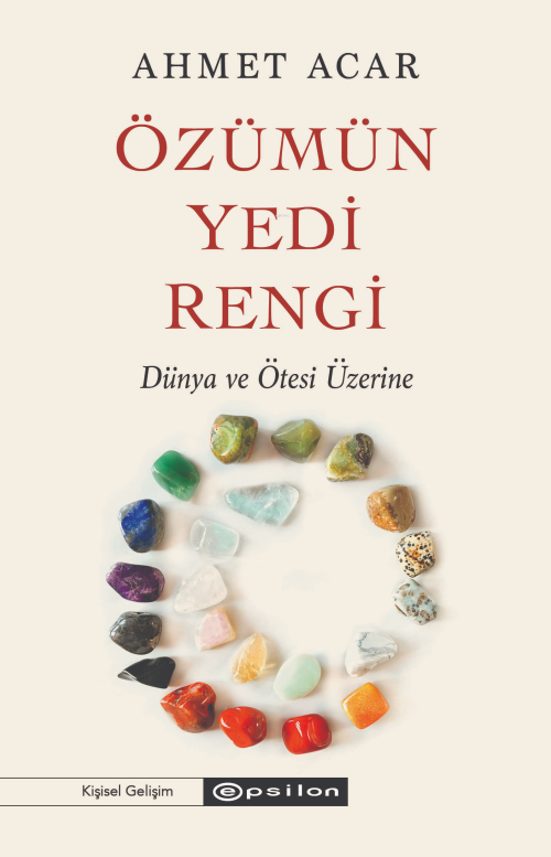 Özümün Yedi Rengi;Dünya ve Ötesi Üzerine - Ahmet Acar | Yeni ve İkinci