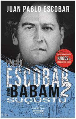 Pablo Escobar Benim Babam 2 Suçüstü - Juan Pablo Escobar | Yeni ve İki