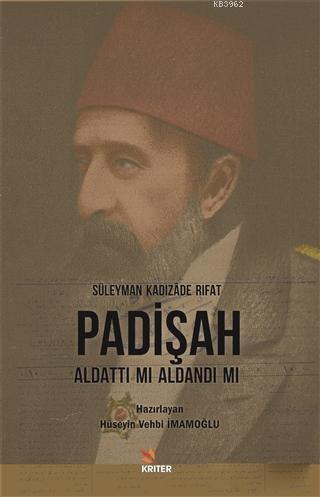 Padişah Aldattı Mı Aldandı Mı - Süleyman Kadızade Rıfat | Yeni ve İkin