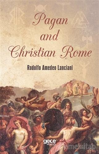 Pagan and Christian Rome - Rodolfo Amedeo Lanciani | Yeni ve İkinci El