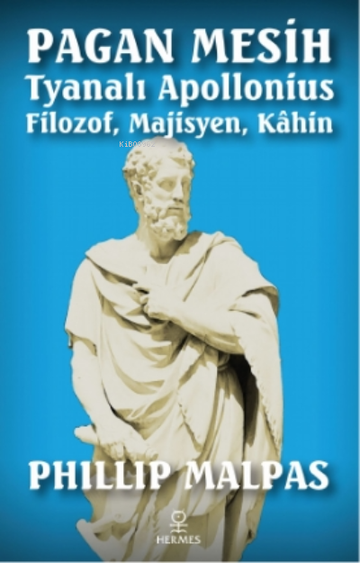 Pagan Mesih Tyanalı Apollonius - Phillip Malpas | Yeni ve İkinci El Uc