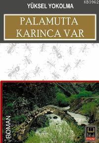 Palamutta Karınca Var - Yüksel Yokolma | Yeni ve İkinci El Ucuz Kitabı