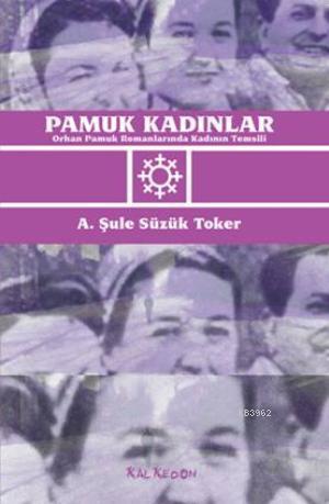 Pamuk Kadınlar - A. Şule Süzük Toker | Yeni ve İkinci El Ucuz Kitabın 