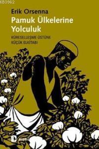 Pamuk Ülkelerine Yolculuk - Erik Orsenna | Yeni ve İkinci El Ucuz Kita