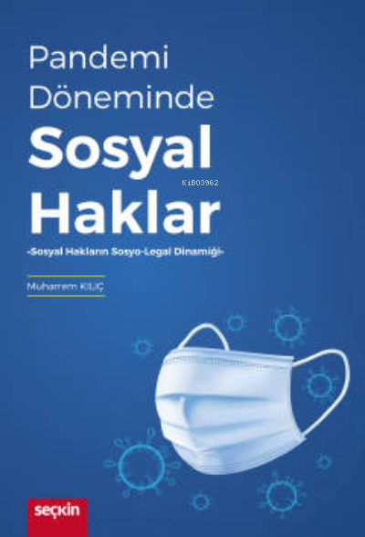 Pandemi Döneminde Sosyal Haklar;Sosyal Hakların Sosyo–Legal Dinamiği -