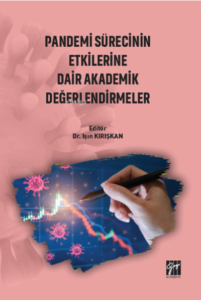 Pandemi Sürecinin Etkilerine Dair Akademik Değerlendirmeler - Işın Kır