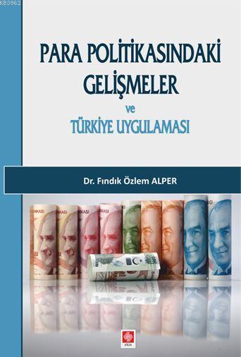 Para Politikasındaki Gelişmeler ve Türkiye'nin Uygulaması - Fındık Özl