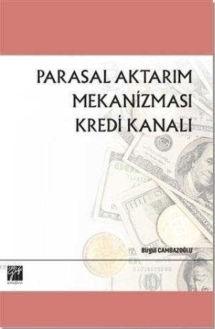 Parasal Aktarım Mekanizması Kredi Kanalı - Birgül Cambazoğlu | Yeni ve