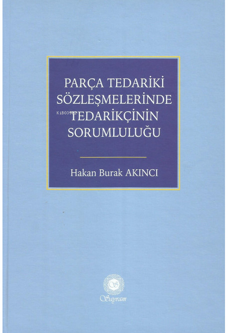 Parça Tedariki Sözleşmelerinde Tedarikçinin Sorumluluğu - Hakan Burak 