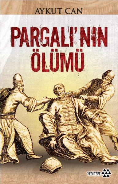 Pargalı'nın Ölümü - Aykut Can | Yeni ve İkinci El Ucuz Kitabın Adresi