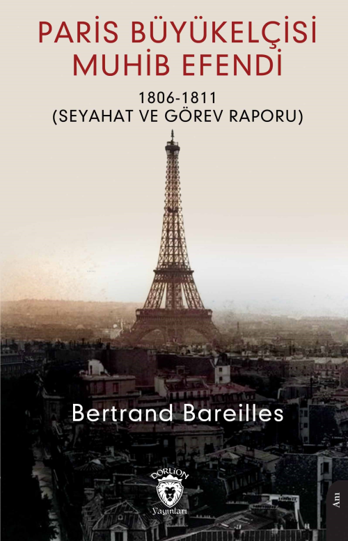 Paris Büyükelçisi Muhib Efendi;1806 - 1811 (Seyahat Görev Raporu ) - B