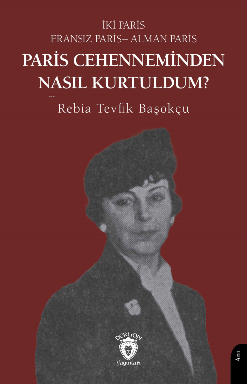 Paris Cehenneminden Nasıl Kurtuldum? - Rebia Tevfik Başokçu | Yeni ve 