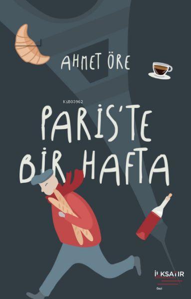 Paris’te Bir Hafta - Ahmet Öre | Yeni ve İkinci El Ucuz Kitabın Adresi