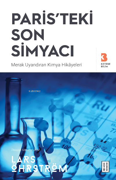 Paris'teki Son Simyacı;Merak Uyandıran Kimya Hikayeleri - Lars Öhrströ