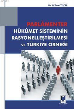 Parlamenter Hükümet Sisteminin Rasyonelleştirilmesi ve Türkiye Örneği 