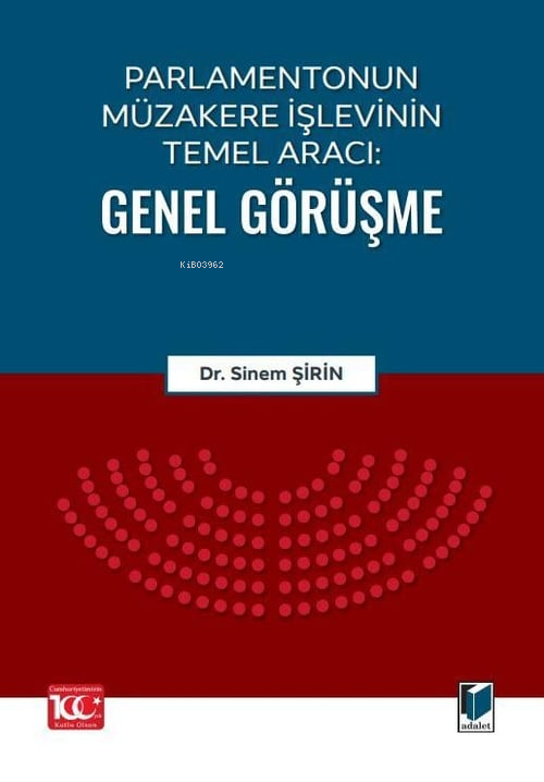 Parlamentonun Müzakere İşlevinin Temel Aracı: Genel Görüşme - Sinem Şi