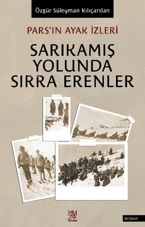 Pars’ın Ayak İzleri Sarıkamış Yolunda Sırra Erenler - Özgür Süleyman K