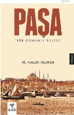 Paşa: Bir Osmanlı Valisi - M. Haluk Yelmen | Yeni ve İkinci El Ucuz Ki