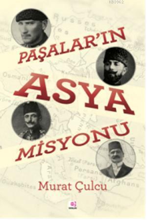 Paşalar'ın Asya Misyonu - Murat Çulcu | Yeni ve İkinci El Ucuz Kitabın