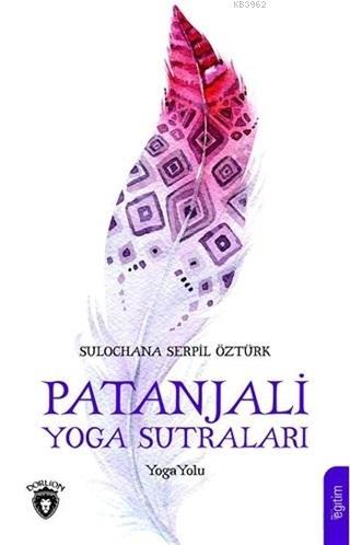 Patanjali Yoga Sutraları; Yoga Yolu - Serpil Öztürk | Yeni ve İkinci E