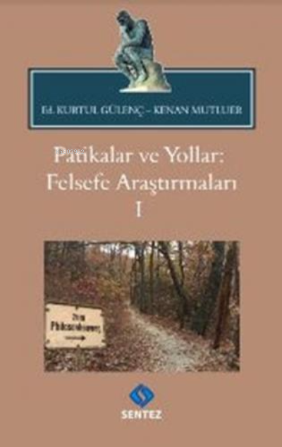 Patikalar ve Yollar: Felsefe Araştırmaları 1 - Kurtul Gülenç | Yeni ve