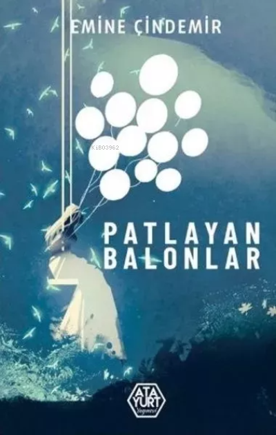 Patlayan Balonlar - Emine Çindemir | Yeni ve İkinci El Ucuz Kitabın Ad