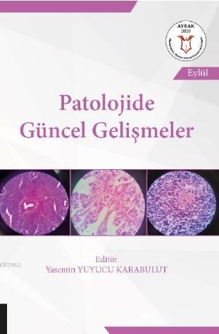 Patolojide Güncel Gelişmeler - Yasemin Yuyucu Karabulut | Yeni ve İkin