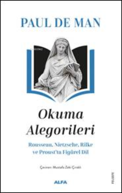 Paul De Man Okuma Alegorileri;Rousseau, Nietzsehe, Rilke ve Proust’ta 