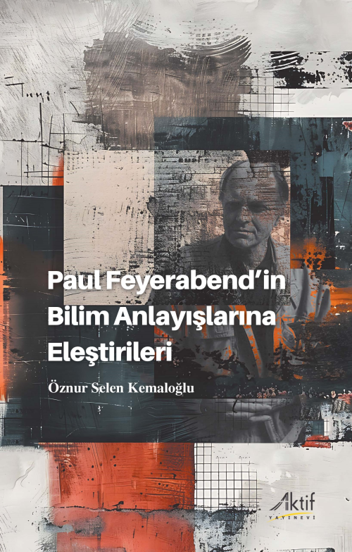 Paul Feyerabend’in Bilim Anlayışlarına Eleştirileri - Öznur Selen Kema