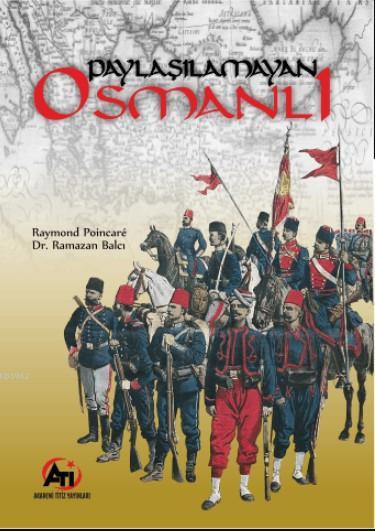 Paylaşılamayan Osmanlı - Raymond Poincare | Yeni ve İkinci El Ucuz Kit