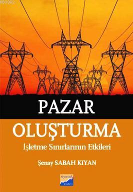 Pazar Oluşturma - Şenay Sabah Kıyan | Yeni ve İkinci El Ucuz Kitabın A