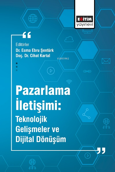 Pazarlama İletişimi: Teknolojik Gelişmeler ve Dijital Dönüşüm - Esma E