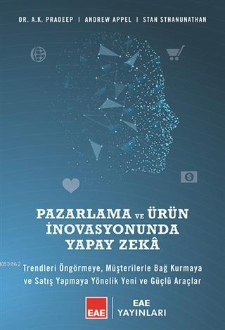 Pazarlama ve Ürün İnovasyonunda Yapay Zeka (Ciltli) - A.K. Pradeep | Y