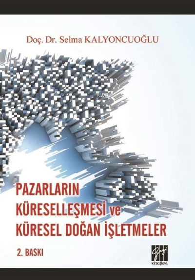 Pazarların Küreselleşmesi ve Küresel Doğan İşletmeler - Selma Kalyoncu