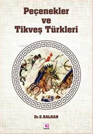 Peçenekler ve Tikveş Türkleri - Sami Balkan- | Yeni ve İkinci El Ucuz 