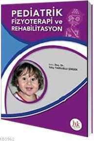 Pediatrik Fizyoterapi Rehabilitasyon - Tülay Tarsuslu Şimşek | Yeni ve