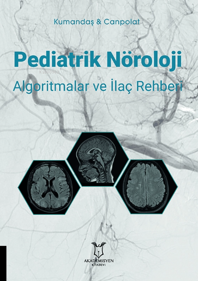 Pediatrik Nöroloji Algoritmalar ve İlaç Rehberi (Kumandaş & Canpolat) 