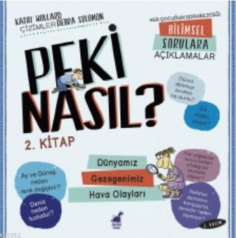 Peki Nasıl ? - 2 Kitap - 2 Basım Dünyamız / Gezegenimiz / Hava Olaylar