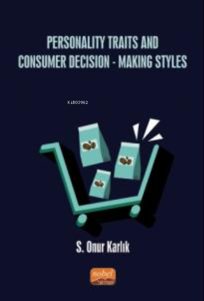 Personality Traits And Consumer Decision-Making Styles - S. Onur Karlı