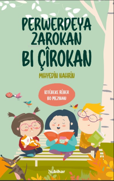 Perwerdeya Zarokan Bi Çîrokan;Kitêbeke Rêber bo Mezinan - Mihyedîn Nah