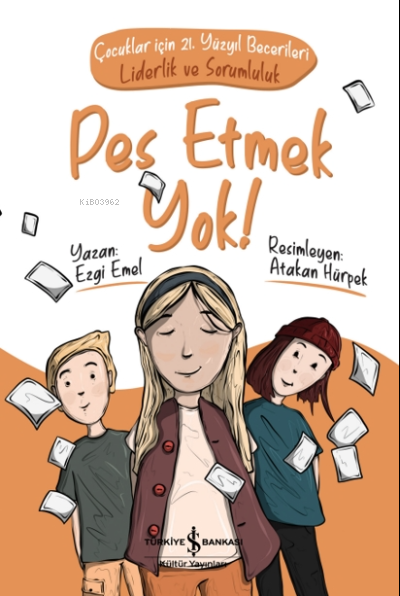 Pes Etmek Yok! ;Çocuklar İçin 21. Yüzyıl Becerileri - Liderlik ve Soru