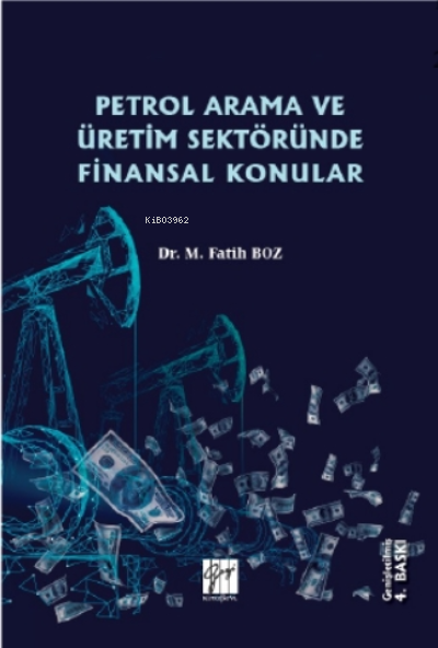 Petrol Arama ve Üretim Sektöründe Finansal Konular - M. Fatih Boz | Ye