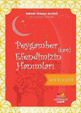 Peygamber Efendimizin (S.A.V) Hanımları - Veli Karanfil | Yeni ve İkin