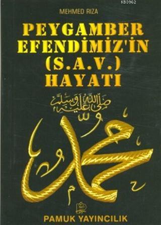 Peygamber Efendimizin (s.a.v.) Hayatı - Mehmed Rıza | Yeni ve İkinci E