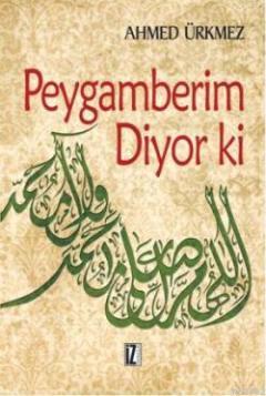 Peygamberim Diyor ki - Ahmed Ürkmez | Yeni ve İkinci El Ucuz Kitabın A