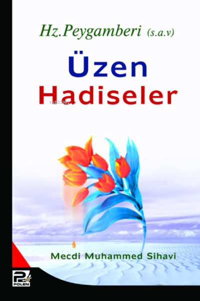 Peygamberimizi Üzen Hadiseler - Mecdi Muhammed Şihâvî | Yeni ve İkinci